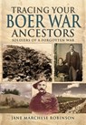 Tracing Your Boer War Ancestors: Soldiers of a Forgotten War - Jane Marchese Robinson - 9781473822429