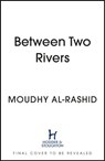 Between Two Rivers - Moudhy Al-Rashid - 9781529392159