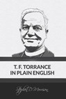 T. F. Torrance in Plain English - Stephen D Morrison - 9781631741678