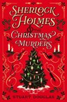 Sherlock Holmes and the Christmas Murders - Stuart Douglas - 9781835417973