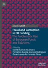 Fraud and Corruption in EU Funding - David Blanco-Alcantara ; Fernando Garcia-Moreno Rodriguez ; Oscar Lopez-de-Foronda Perez - 9783031190506
