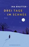 Drei Tage im Schnee - Ina Bhatter - 9783462009477