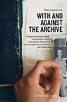 With and Against the Archive - Rebecca Hanna (<p>Rebecca Hanna John John - 9783837681659