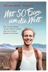 Mit 50 Euro um die Welt - Christopher Schacht - 9783863347963