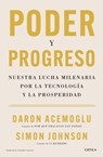 Poder Y Progreso: Nuestra Lucha Milenaria Por La Tecnología Y La Prosperidad / Power and Progress - Daron Acemoglu - 9786075697659