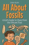 All About Fossils - Shah Rukh - 9798231278404