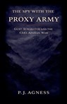 The Spy With the Proxy Army - P. J. Agness - 9798232236830