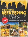 The Essential Beekeeping Bible: 3 in 1 Learn How to Sustain a Thriving Bee Colony with Expert Advice that Guides you Through Every Step, Ensuring a Sw - Zula Crabtree - 9798325140730