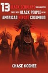 13 Black Scholars Who Admitted there were Black people in the Americas before Columbus - Alegna Kween - 9798869941084
