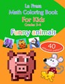 Math Coloring Book for Kids: Grades 3-4. Funny Animals. 40 Different Patterns - La Fresa - 9781088515037