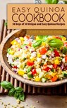 Easy Quinoa Cookbook: 50 Days of 50 Unique and Easy Quinoa Recipes - Chef Maggie Chow - 9781519159199