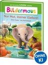 Bildermaus - Nur Mut, kleiner Elefant! - Anna Taube - 9783743216365