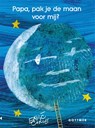 Papa, pak je de maan voor mij? - Eric Carle - 9789025766511