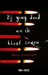 Zij ging dood en ik bleef leven - Mary Crockett - 9789025877231