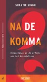 Na de komma - Shantie Singh - 9789044549164