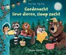 Goedenacht lieve dieren, slaap zacht - Anna Taube - 9789048320004