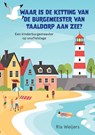 Waar is de ketting van de burgemeester van Taaldorp aan Zee? - Ria Weijers - 9789465284965