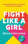 Fight Like a Girl - Della O’Sullivan - 9780008546793