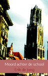Moord achter de school - Erik de Jong - 9789402121735