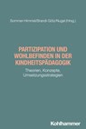 Partizipation und Wohlbefinden in der Kindheitspädagogik - Roswitha Sommer-Himmel ; Tanja Brandl-Götz ; Martin Nugel - 9783170441866