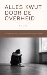 Alles kwijt door de overheid - Rosa Jacobs - 9789465462530