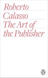 The Art of the Publisher - Roberto Calasso - 9780141978482