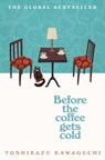 Before the Coffee Gets Cold - Toshikazu Kawaguchi - 9781529029581