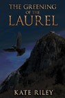 The Greening of the Laurel - Kate Riley - 9781680468922