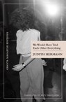 We Would Have Told Each Other Everything - Judith Hermann - 9781738536207