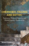 Chernobyl Trauma and Gothic - Stuart Lindsay - 9781839990649