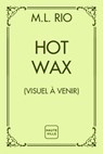 Hot Wax - M.L. Rio - 9782387218384
