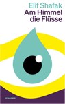Am Himmel die Flüsse - Elif Shafak - 9783036962054