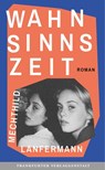 Wahnsinnszeit - Mechthild Lanfermann - 9783627003449