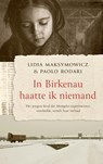 In Birkenau haatte ik niemand - Lidia Maksymowicz ; Paolo Rodari - 9789023960980