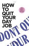 How to Quit Your Day Job - Marc Derby ; Nadir Mea - 9789039102107