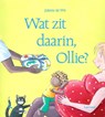Wat zit daarin, Ollie? - Juliette de Wit - 9789059966031