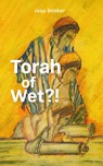 Torah of Wet?! - Jaap Bönker - 9789059993242