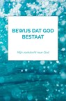 Bewijs dat God bestaat - Annie Verdickt - 9789403867052