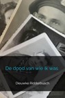 De dood van wie ik was - Dieuwke Ridderbusch - 9789464352566