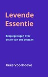 Levende Essentie - Kees Voorhoeve - 9789464355970