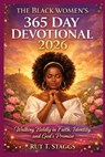 The Black Women's 365 Day Devotional 2026: Walking Boldly in Faith, Identity, and God's Promises - Ruth T. Staggs - 9798242484405
