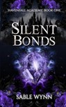 Silent Bonds: A Dark Academia Paranormal Why Choose Romance - Sable Wynn - 9798243671033