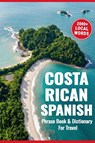 Costa Rican Spanish Phrasebook & Dictionary for Travel - Angelica Sawain - 9798248476213