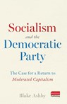 Socialism and the Democratic Party - Blake Ashby - 9798900263816