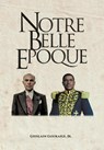 Notre Belle Epoque - Ghislaine Gouraige - 9798988349488