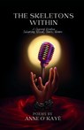 THE SKELETON'S WITHIN - Anne O' Kayé ; Stacey M Robinson - 9798991959902