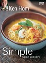 Simple Asian Cookery - Ken Hom - 9781473530133