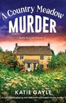 A Country Meadow Murder - Katie Gayle - 9781805504269