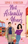 Not Actually Yours - Sophie L. Henderson - 9781805504641