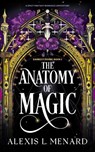 The Anatomy of Magic - Alexis L. Menard - 9781836186991